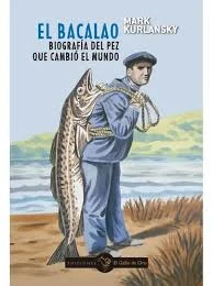 Portada de El bacalao: Biografía del pez que cambió el mundo