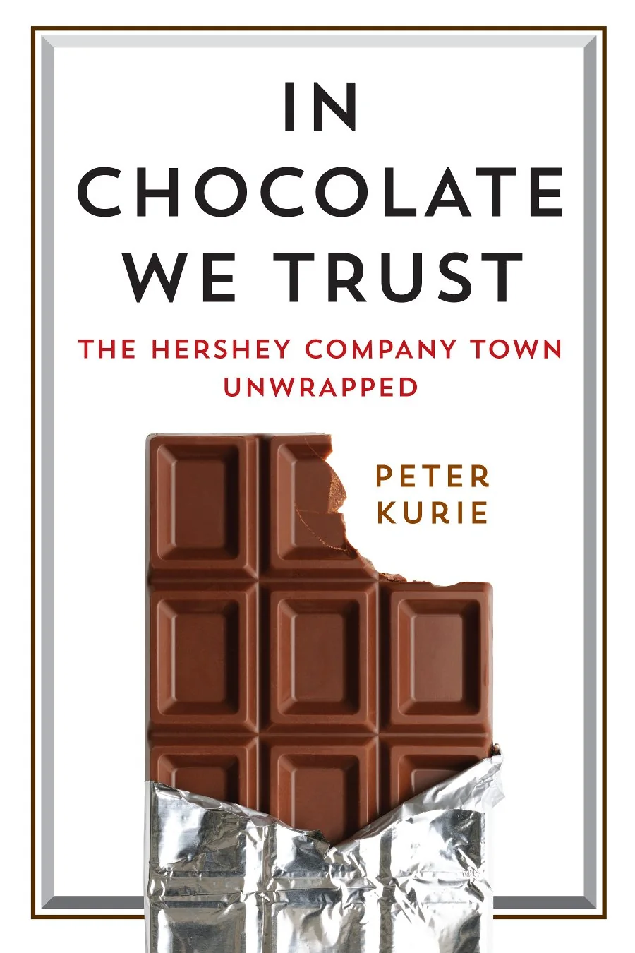 Portada de In Chocolate We Trust: The Hershey Company Town Unwrapped