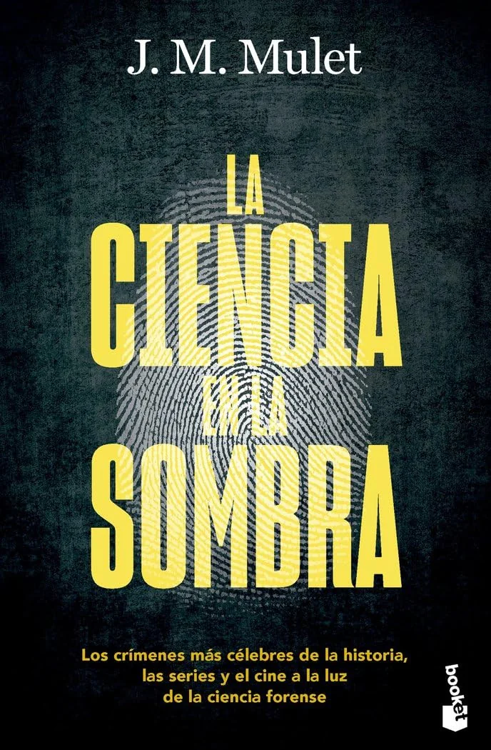 Portada de La ciencia en la sombra. Los crímenes más célebres de la historia, las series y el cine a la luz de la ciencia forense