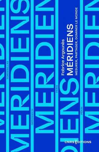 Portada de Méridiens. Mesurer, partager, dominer le monde