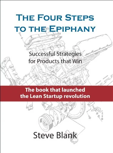 Portada de The Four Steps to the Epiphany: Successful Strategies for Products that Win