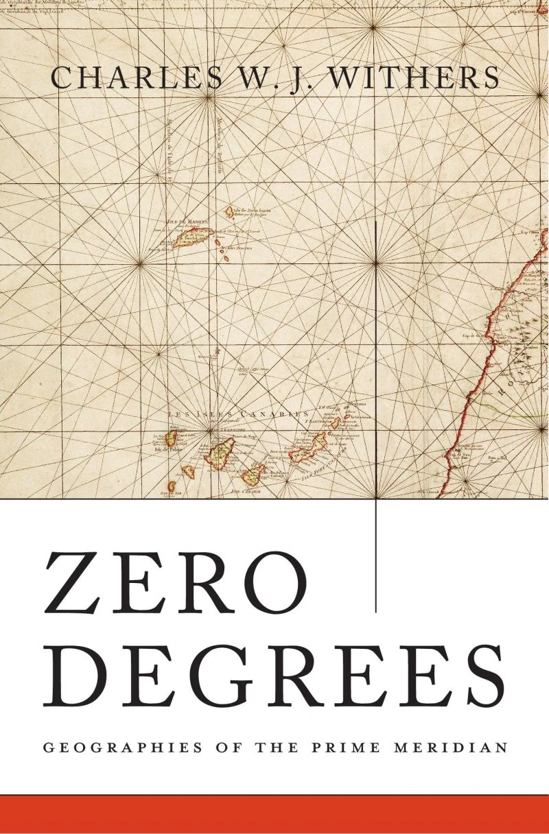 Cover of Zero Degrees: Geographies of the Prime Meridian